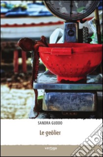 Le geolier libro di Guddo Sandra Vita