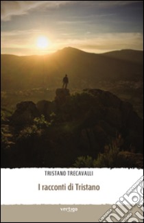 I racconti di Tristano libro di Trecavalli Tristano