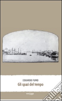 Gli spazi del tempo libro di Fumo Eduardo