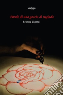 Parole di una goccia di rugiada libro di Dispendi Rebecca