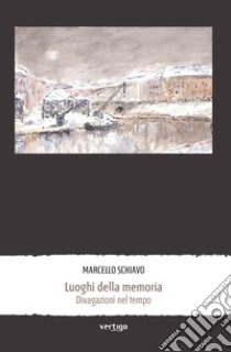 Luoghi della memoria libro di Schiavo Marcello