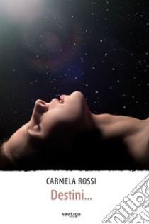 Destini... libro di Rossi Carmela