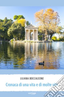 Cronaca di una vita e di molte vite libro di Boccaleone Liliana