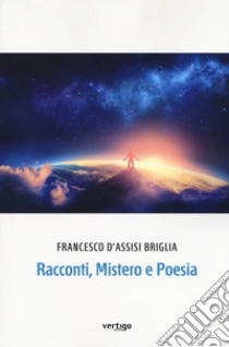 Racconti, mistero e poesia libro di D'Assisi Briglia Francesco