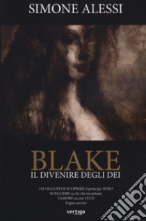 Il divenire degli dei. Blake libro di Alessi Simone