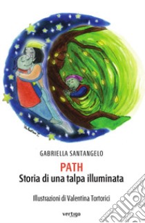 Path. Storia di una talpa illuminata libro di Santangelo Gabriella