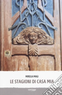 Le stagioni di casa mia libro di Magi Mirella