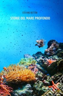 Storie del mare profondo libro di Bettini Stefano