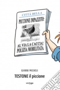 Testone il piccione libro di Micheli Gianni