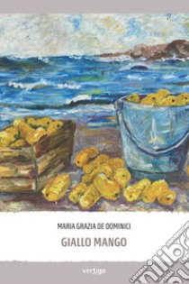 Giallo mango libro di De Dominici Maria Grazia