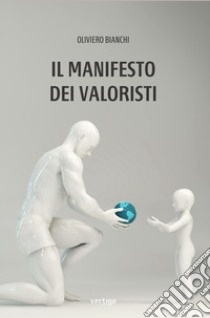 Il manifesto dei valoristi libro di Bianchi Oliviero