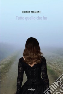 Tutto quello che ho libro di Mamone Chiara