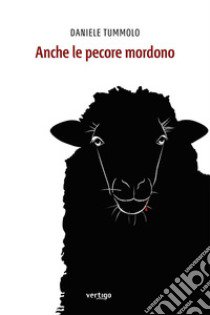 Anche le pecore mordono libro di Tummolo Daniele