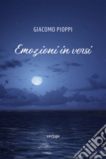 Emozioni in versi libro di Pioppi Giacomo