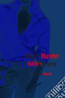 Night hunter killer's crying libro di Marchi Matteo