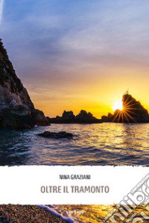 Oltre il tramonto libro di Graziani Nina