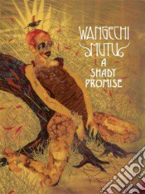 A shady promise libro di Mutu Wangechi; Brielmair I. (cur.); Gaines M. (cur.)