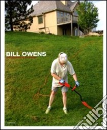 Bill Owens. Ediz. illustrata libro di Zanfi C. (cur.)