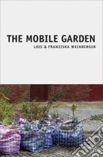 The Mobile garden libro di Weinberger Lois; Zanfi C. (cur.)