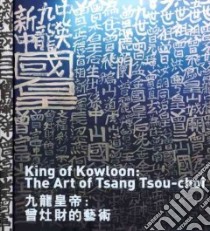 King of kowloon: the art of Tsang Tsou Choi libro