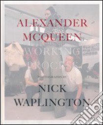 Working process. Ediz. illustrata libro di McQueen Alexander; Waplington Nick