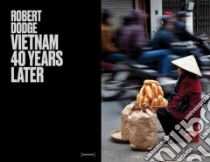 Vietnam 40 years later libro di Dodge Robert