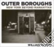 Outer boroughs: New York beyond Manhattan. Ediz. illustrata libro di Meyers William