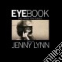 Eye book: sixty artists. One subject libro di Lynn Jenny