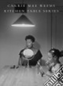 Kitchen table series libro di Mae Weems Carrie