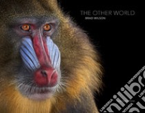 The other world. Animal portraits libro di Wilson Brad