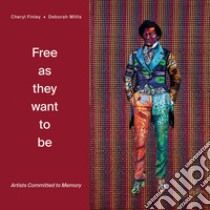 Free as they want to be: artists committed to memory libro di Willis D. (cur.); Finley C. (cur.)