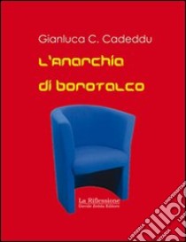 L'anarchia di Borotalco libro di Cadeddu Gianluca C.