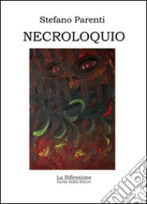 Necroloquio libro di Parenti Stefano