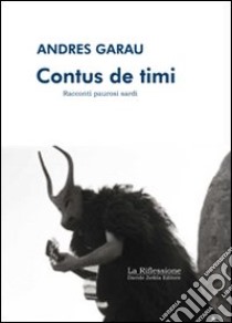 Contus de Timi. Racconti paurosi sardi libro di Garau Andres