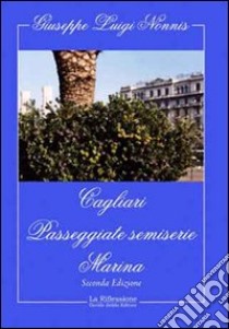 Cagliari. Passeggiate semiserie. Marina libro di Nonnis Giuseppe L.