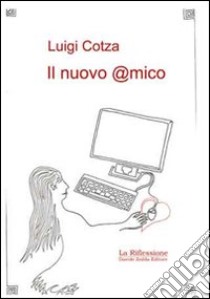 Il nuovo amico libro di Cotza Luigi