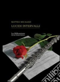 Lucidi intervalli libro di Micalizzi Matteo