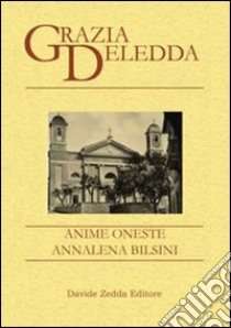 Anime oneste-Annalena Bilsini libro di Deledda Grazia