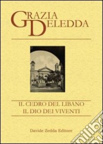 Il cedro del Libano-Il dio dei viventi libro di Deledda Grazia