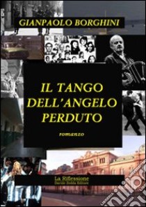 Il tango dell'angelo perduto libro di Borghini Gianpaolo