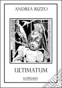 Ultimatum libro di Rizzo Andrea