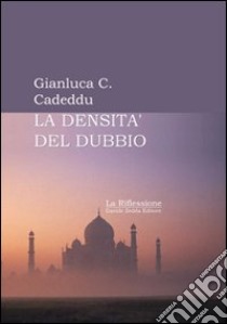 La densità del dubbio libro di Cadeddu Gianluca C.