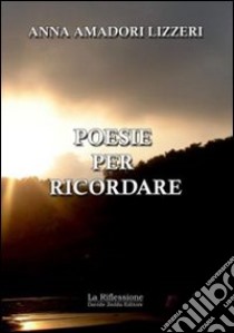 Poesie per ricordare libro di Amadori Lizzeri Anna