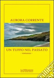 Un tuffo nel passato libro di Corrente Aurora