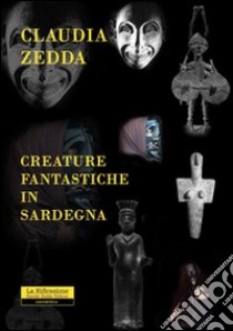 Creature fantastiche in Sardegna libro di Zedda Claudia