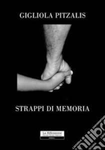 Strappi di memoria libro di Pitzalis Gigliola