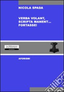 Verba volant scripta manent... fortasse! libro di Spada Nicola