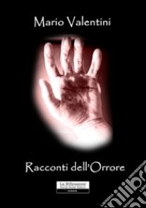 Racconti dell'orrore libro di Valentini Mario