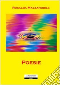 Poesie libro di Mazzanobile Rosalba