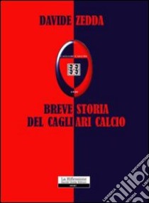 Breve storia del Cagliari Calcio libro di Zedda Davide
